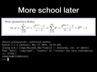More school later
T(n) =
⇢
⇢
⇢
⇢
⇢⇢
n
log n 1X
j=0
2j
n ·
2log n 1
2 1
+ 4log n
Serie geometrica ﬁnita:
8x 6= 1 :
kX
j=0
xj
=
xk+1 1
x 1
)
63X
j=0
2j
=
263+1 1
2 1
= 264
1
Alberto Montresor (UniTN) ASD - Analisi di algoritmi 2019/09/14 32 / 70
 