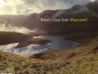 What’s Your Sole-Passion?
 