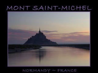 MONT SAINT-MICHEL NORMANDY ~ FRANCE 