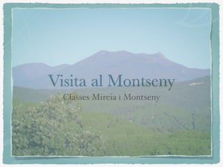 Visita al Montseny
Classes Mireia i Montseny
 