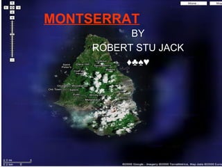 MONTSERRAT BY ROBERT STU JACK ♦♣♠♥ 