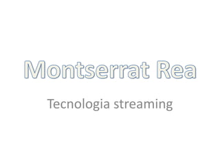 Montserrat Rea  Tecnologiastreaming 