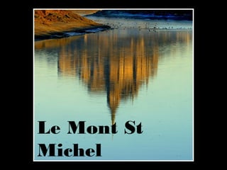 Le Mont St
Michel
 