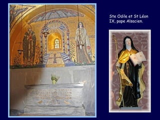 Ste Odile et St Léon
IX, pape Alsacien.
 