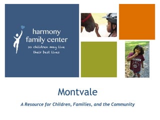 A Resource for Children, Families, and the Community
Montvale
 