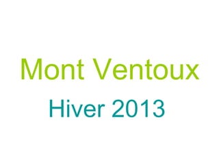 Mont Ventoux
 Hiver 2013
 