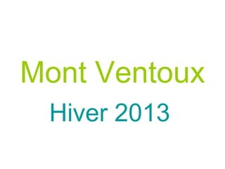 Mont Ventoux
 Hiver 2013
 