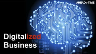 © 2016 Ahead of Time GmbHAhead of Time 31
Digitalized
Business
 