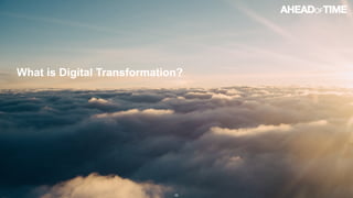 © 2016 Ahead of Time GmbHAhead of Time 32
What is Digital Transformation?
 
