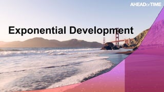 © 2016 Ahead of Time GmbHAhead of Time 59
Exponential Development
 