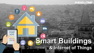 © 2016 Ahead of Time GmbHAhead of Time 85
Smart Buildings 
& Internet of Things
 