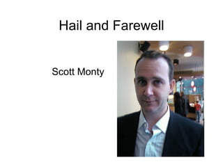 Hail and Farewell Scott Monty 