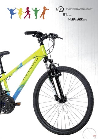 3333
26” ENJOY | RECREATIONAL | ALLOY
BIKES2015|KIDS&CHILDREN
21speed
8to 10years
 