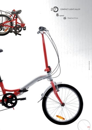 6565
20” COMPACT | LIGHT | ALLOY
BIKES2015|FOLDINGBIKE
6speed
78x63x37cm
 