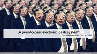 © 2017 Monty C. M. Metzgerwww.monty.de | @montymetzger 51
MONTY.de
‚A peer-to-peer electronic cash system‘
Satoshi Nakamot...