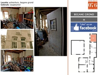 Locatie: achterhuis, begane grond
Gebruik: slaapkamer




                                    BEGANE GROND

                                         H




                                               H
 