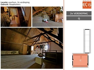 Locatie: voorhuis, 2e verdieping
Gebruik: Slaapkamers




                                   2e VERDIEPING
                                      ZOLDER

                                        Q




                                         Q
 