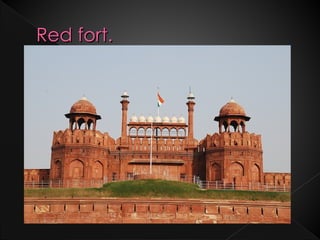 Red fort.
 