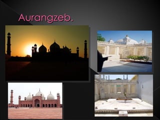 Aurangzeb.
 