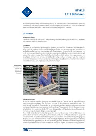 2012
GEVELS
1.2.1 Baksteen
1.2
15
de porieën grote drukken veroorzaken waardoor de baksteen verpulvert, met name sulfaten en
chloriden zijn berucht. Er kunnen drukken worden opgebouwd van 100 tot 120 bar, 30 tot 40 keer
meer dan van een autoband! Zie voor het ontzouten paragraaf 0.4 Baksteen.
0.4 Baksteen
Bakken van steen
Zonder er al te diep op in te gaan, is het voor een goed begrip belangrijk om het productieproces
van baksteen beknopt te beschrijven.
Kleisoorten
De productie van baksteen begint met het afgraven van geschikte kleisoorten, het zogenaamde
“aftichelen”. We onderscheidden hierbij roodbakkende klei met een overmaat aan ijzeroxiden en
geelbakkende klei met een overmaat aan kalk. De afgegraven klei werd bij de oven opgetast en
na de winter verwerkt als de verontreinigingen waren verteerd. De klei werd met water gemengd
tot een homogene massa. Rond de Hollandse IJssel werd slib uit de rivier opgebaggerd en
opgehoopt in inhammen van de rivier tot het de nodige vastheid verkregen had. Dan werd het
per schip naar de steenoven vervoerd en zonder enige verdere bereiding in de kleimolen tot een
verwerkbare massa gemengd voor het vormen en drogen.
Afbeelding 22
Het met de hand
vormen van
baksteen bij
steenbakkerij
Biezeveld.
Vormen en drogen
Bij het handvormen werden afgemeten porties klei door een “vormer” op de vormtafel in een
houten raamwerk geslagen. De klei kreeg hiermee de vorm van de ongebakken steen, de
zogenaamde“vormeling”. Deze werden op een veld gedroogd en na voldoende droging op hun
kant gezet. Na volledige droging werden de“groenlingen”opgestapeld. Om minder van het weer
afhankelijk te zijn, werden sinds de 18e eeuw droogloodsen of haaghutten gebruikt waarin de
vormelingen op plankjes te drogen werden gelegd.
Rond 1870 vond Aberson in navolging van het buitenland een voor Nederland bruikbare en
betrouwbare vormbakmachine uit, waarbij met een vormbak in één keer 6 stuks stenen gevormd
konden worden. In combinatie met de ringovens leidde dit tot een spectaculaire verhoging van
de productie. De vormbakmachine werd al snel gevolgd door de strengpersmachine. Hierbij
werden de stenen gevormd door de klei als een lange streng door een spuitmond te persen en
naderhand met een stalen draad in 4 tot 6 stuks sneden te snijden, de bekende strengperssteen.
 