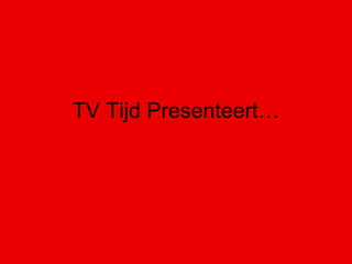 TV Tijd Presenteert… 