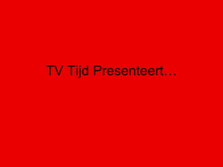 TV Tijd Presenteert… 