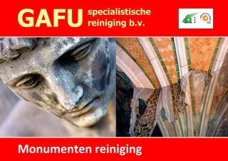 GAFU       specialistische
           reiniging b.v.




Monumenten reiniging
 