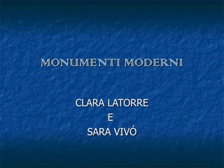 MONUMENTI MODERNI CLARA LATORRE E  SARA VIVÓ 