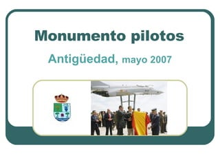 Monumento pilotos Antigüedad,   mayo 2007 