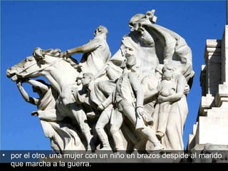 por el otro, una mujer con un niño en brazos despide al marido que marcha a la guerra.  