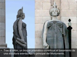 Tras el sillón, un bloque prismático constituye el basamento de una escultura exenta, figura principal del Monumento.  