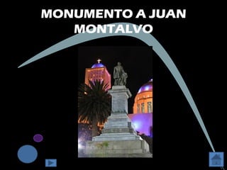 MONUMENTO A JUAN
   MONTALVO
 