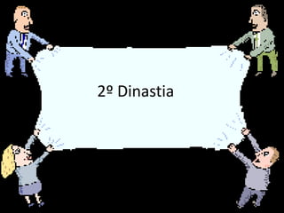 2º Dinastia
 