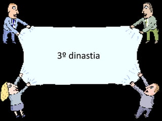 3º dinastia
 