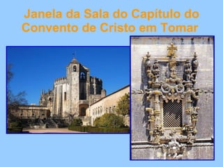 Janela da Sala do Capítulo do Convento de Cristo em Tomar   