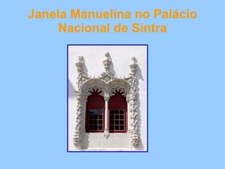 Janela Manuelina no Palácio Nacional de Sintra 