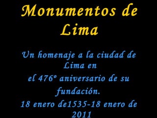Monumentos de Lima ,[object Object],[object Object],[object Object],[object Object]