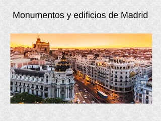 Monumentos y edificios de Madrid
 