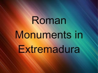 Roman Monuments in Extremadura 