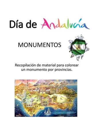 Día de
MONUMENTOS
Recopilación de material para colorear
un monumento por provincias.
 