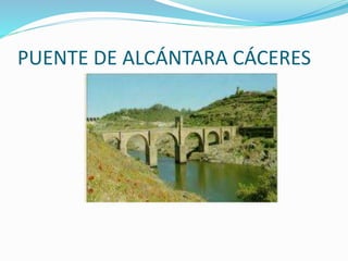 PUENTE DE ALCÁNTARA CÁCERES
 