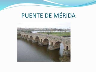 PUENTE DE MÉRIDA
 