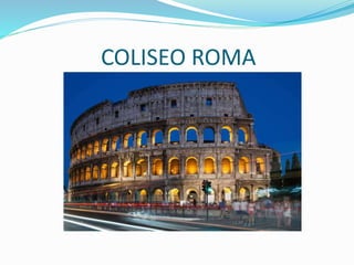 COLISEO ROMA
 