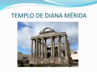 TEMPLO DE DIANA MÉRIDA
 