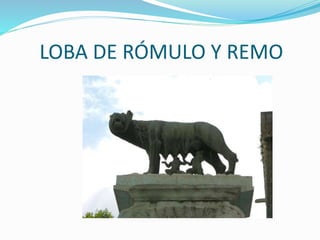 LOBA DE RÓMULO Y REMO
 