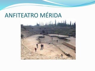 ANFITEATRO MÉRIDA
 