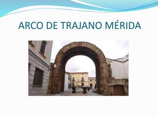 ARCO DE TRAJANO MÉRIDA
 