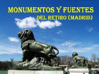 MONUMENTOS Y FUENTES DEL RETIRO (Madrid) 