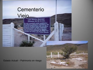 Estado Actual – Patrimonio en riesgo
Cementerio
Viejo
 