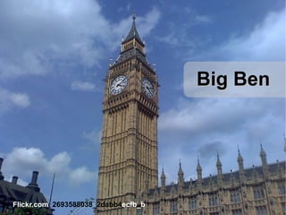 Flickr.com   2693588038_2dabb4 ecfb_b Big Ben 